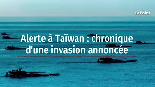 Alerte à Taïwan : chronique d'une invasion annoncée