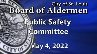 Public Safety Committee - May 4, 2022