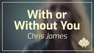 Chris James - With or Without You [Lyrics in CC]