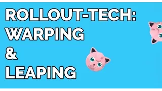 Rollout Warping and Leaping - More useless tech