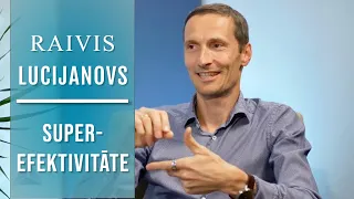 RAIVIS LUCIJANOVS - SUPEREFEKTIVITĀTE | Optimizē savu apziņu un veselību