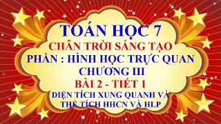 Toán học lớp 7 - Chân trời sáng tạo - Chương 3 - Bài 2 - Diện tích xung quanh và thể tích....-Tiết 1