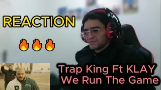 Trap King Ft @KLAY - We Run The Game REACTION 🔥🔥🔥