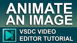 VSDC Free Video Editor: animate an image/photo