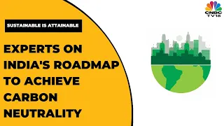 Expert On India's EV Journey & Roadmap To Achieve Carbon Neutrality | Sustainable Is Attainable