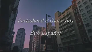 Glory Box -- Portishead// Sub Español