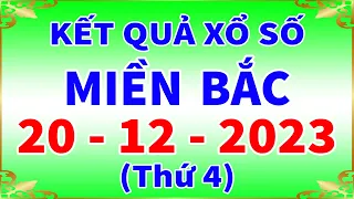 Xổ số miền bắc hôm nay thứ 4 ngày 20/12/2023 - KQXS Bắc Ninh - XS Miền Bắc - XSMB - KQXSMB