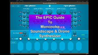 The EPIC Guide To Mononoke Soundscape & Drone Synth for the iPad - FULL Tutorial