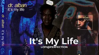 It´s My Life (slowed+reverb) |  Dr Alban | Remastered to Perfect by LOFI@PERFECTION