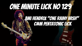 One Minute Lick No. 129  July 21st 2023 Jimi Hendrix One Rainy Wish Solo Lick