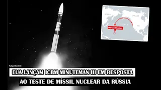 EUA Lançam ICBM Minuteman III Em Resposta Ao Teste De Míssil Nuclear Da Rússia