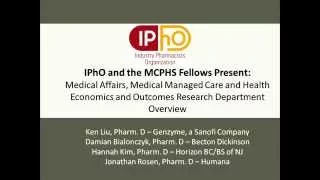 IPhO and the MCPHS Fellows Present: Medical Affairs-Managed Care-HEOR