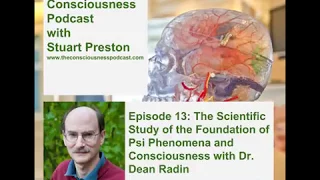 Episode 13: The Consciousness Podcast with Dr Dean Radin