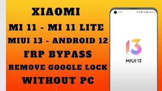 Xiaomi MI 11 Lite Miui 13 Frp Bypass /All Xiaomi Redmi Pocco Miui 13 Romove Google Lock  Without PC