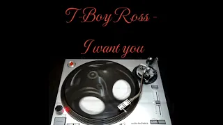 T-Boy Ross - I want you