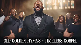 50 Timeless Gospel Hits | Best Old School Gospel & Hymns Of All Time That's Going To Take You Back