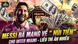 MESSI ĐÃ MANG VỀ  "NÚI TIỀN" CHO INTER MIAMI