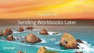 TetraPanel Help - Sending Workbooks Later