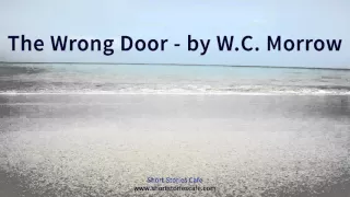 The Wrong Door   by W C  Morrow