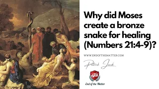 187 Why did Moses create a bronze snake for healing (Numbers 21:4-9)? | Patrick Jacob