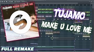 Tujamo - Make U Love Me| FULL REMAKE(FL STUDIO)