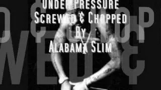 Under Pressure 2Pac Screwed & Chopped By Alabama Slim