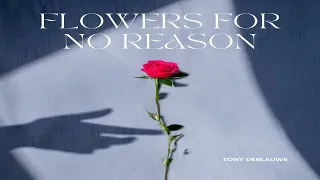 Flowers for No Reason