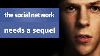 Why THE SOCIAL NETWORK Needs A Sequel | Video Essay