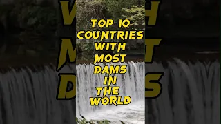 top 10 countries with most dams in the world #shorts #dams #viral #trending