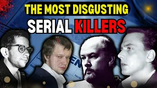 The most disgusting serial killers who committed incredible crimes #TrueCrime  #SerialKillers