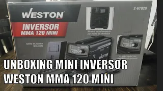 UNBOXING Y PRUEBA MINI INVERSORA WESTON 120 AMP A 110V // WESTON INVERSOR MMA 120 MINI Z-67020