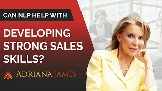 Can NLP Help with Developing Strong Sales Skills? - Dr. Adriana James, NLP Master Trainer