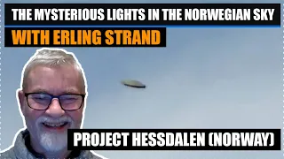 The Mysterious Lights in the Norwegian Sky with Erling Strand | Project Hessdalen (Norway)