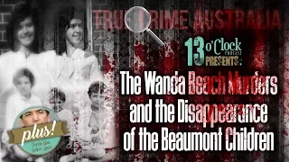 Episode 77 - Wanda Beach Murders and the Beaumont Children, Plus Florida Man