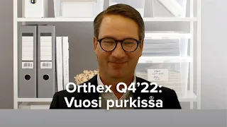 Orthex Q4'22: Vuosi purkissa