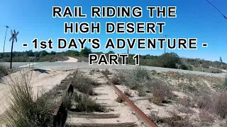 Rail Riding the High Desert - 1st Day's Adventure - Part 1 - Railroad - The Rocket Scientist