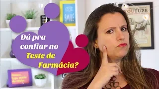 Teste de farmácia, posso confiar?