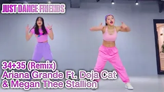 Just Dance Friends: 34+35 (Remix) by Ariana Grande Ft. Doja Cat & Megan Thee Stallion | Fanmade