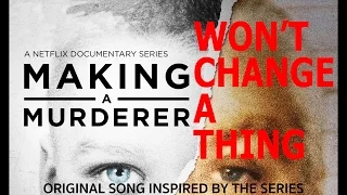 Won't Change A Thing | Original Song Inspired By Making A Murderer