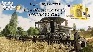 Bien Débuter Sa Partie ! [Partir De Zéro] FS19 [Sans Cheat]