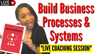 LIVE Coaching Session: How to Build Basic Processes in Your Business| Step by Step