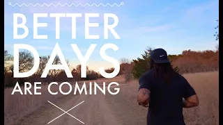 BETTER DAYS ARE COMING