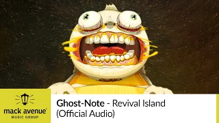 Ghost-Note - Revival Island feat. Travis Toy & Mark Lettieri (Official Audio)