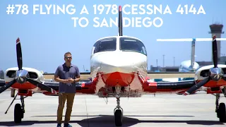 #78 Going Retro With a 1978 Cessna 414A Flight to San Diego