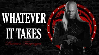 Daemon Targaryen || House of The Dragon || Whatever it Takes || edit