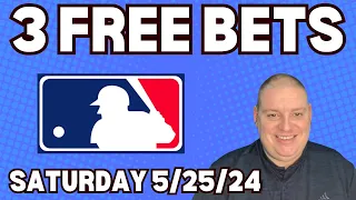 Saturday 3 Free Betting Picks & Predictions - 5/25/24 l Picks & Parlays l #mlbbets
