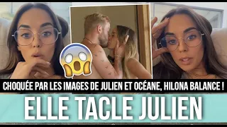 HILONA CHOQUÉE PAR LES IMAGES DE JULIEN ET OCÉANE, ELLE LE TACLE ET BALANCE TOUT : "IL M'A MENTI !"