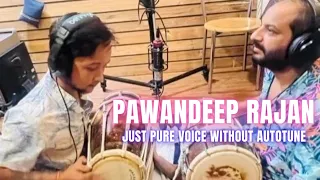 Pawandeep Rajan Without Autotune 😱|New song Alart|Ve Kamleya