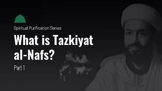 Ep. 1 | What is Tazkiyat Al Nafs?