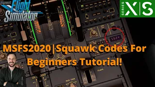 MSFS2020- Squawk Codes For Beginners Tutorial | In-depth Explanation | XBOX & PC